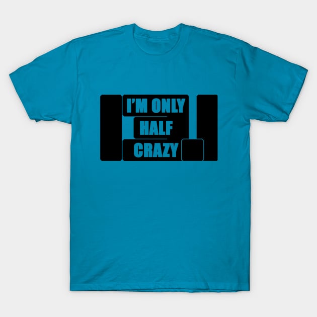 Half Crazy T-Shirt by JFCharles